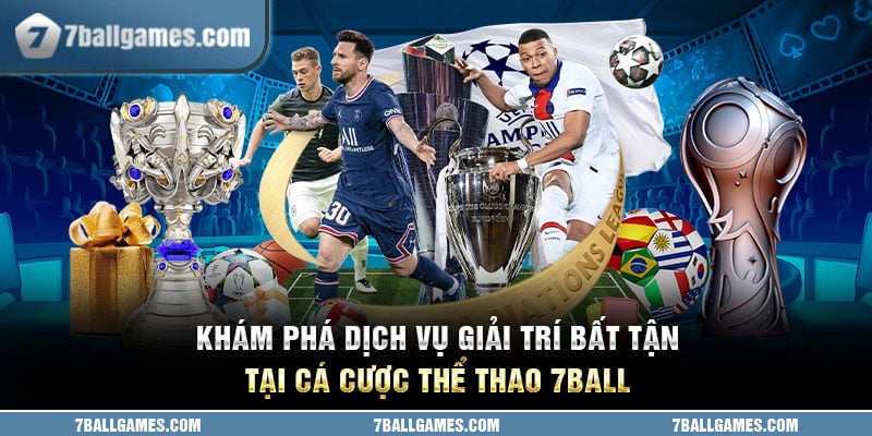 Khám Phá Dịch Vụ Giải Trí Bất Tận Tại Cá Cược Thể Thao 7ball