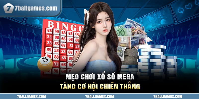 Mẹo chơi xổ số Mega tăng cơ hội chiến thắng