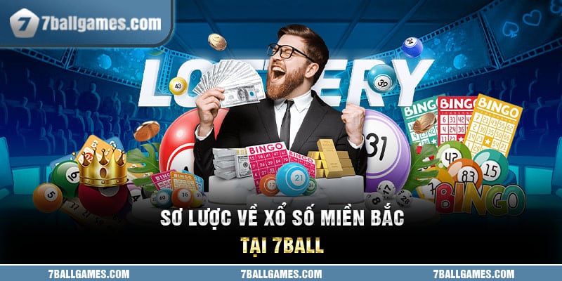 Sơ lược về xổ số miền bắc tại 7ball