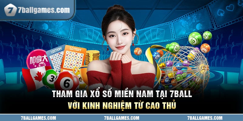 Tham gia xổ số miền nam tại 7ball với kinh nghiệm từ cao thủ