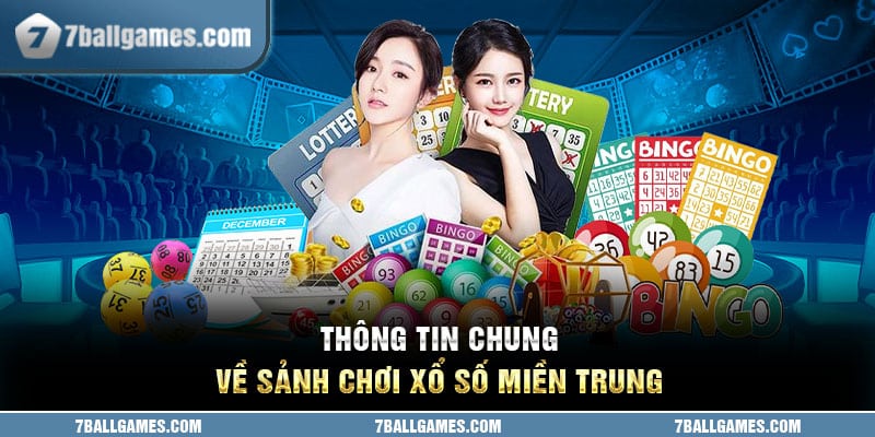 Thông tin chung về sảnh chơi xổ số miền trung 