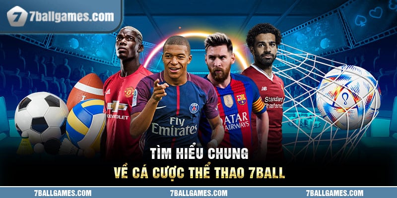 Tìm hiểu chung về cá cược thể thao 7ball