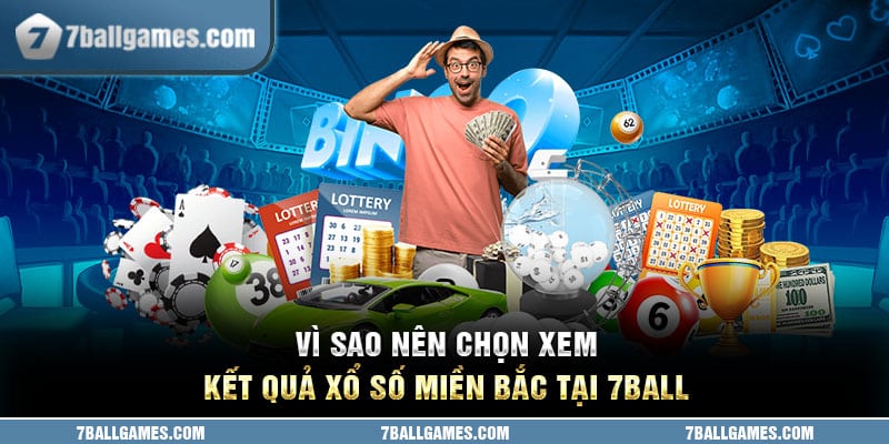 Vì sao nên chọn xem kết quả xổ số miền bắc tại 7ball